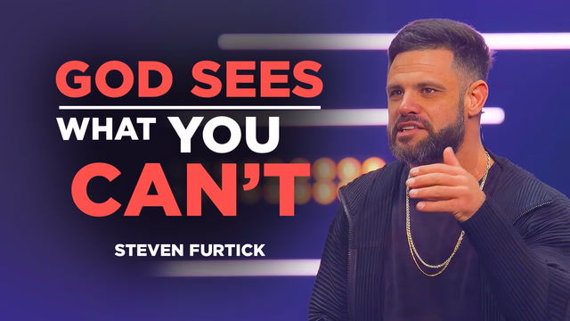 God Sees What You Can't – Steven Furtick