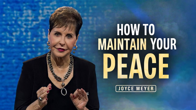 Joyce Meyer – How To Maintain Your Peace