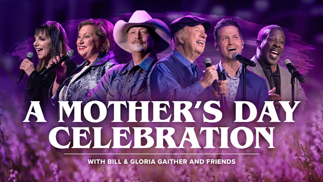 A Mothers Day Celebration—with Bill and Gloria Gaither