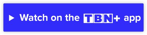 Watch on the TBN+ app.