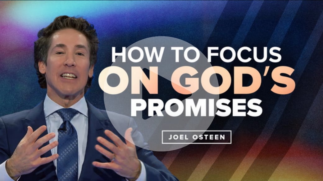 How to Focus on the Promises of God