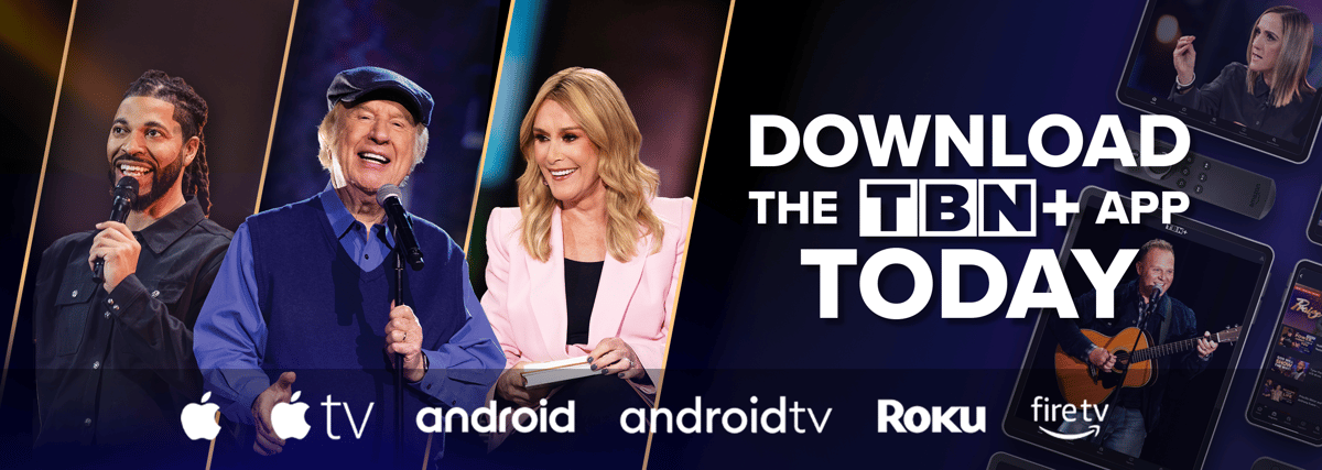 Download the TBN+ App Today to See Your Favs!