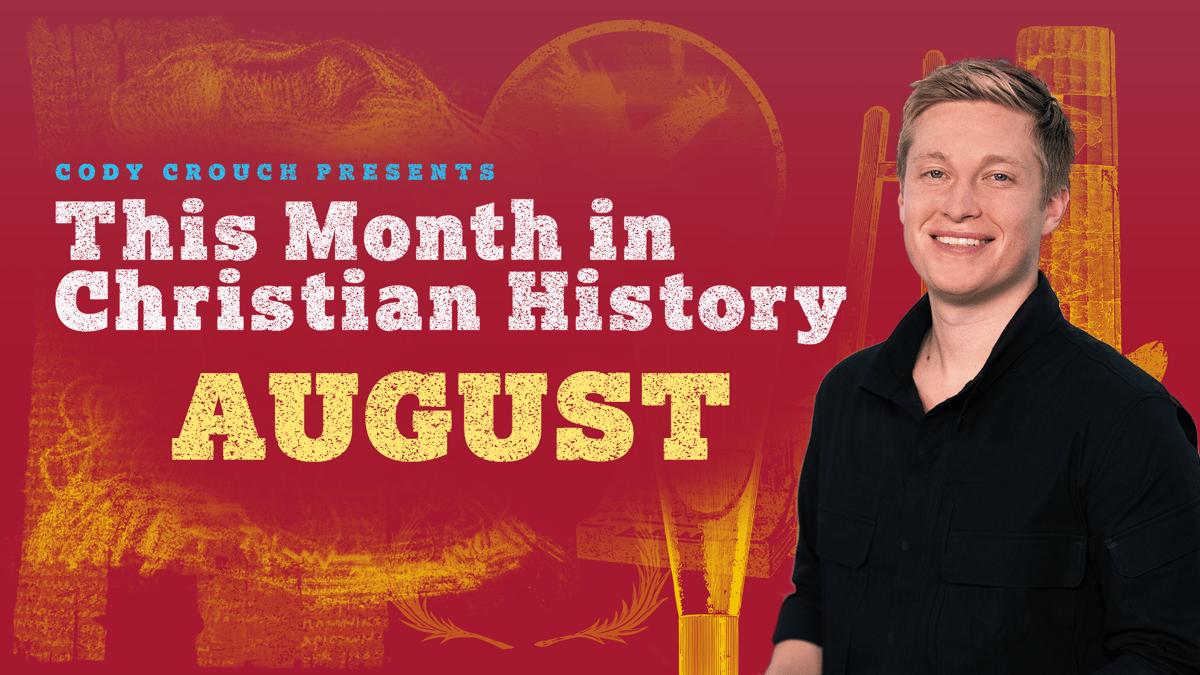 Watch This Month In Christian History: August