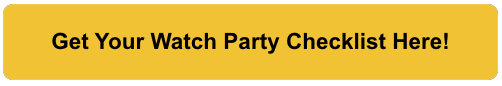 Get Your Watch Party Checklist Here!