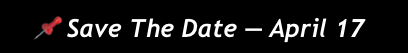 📌 Save The Date — April 17
