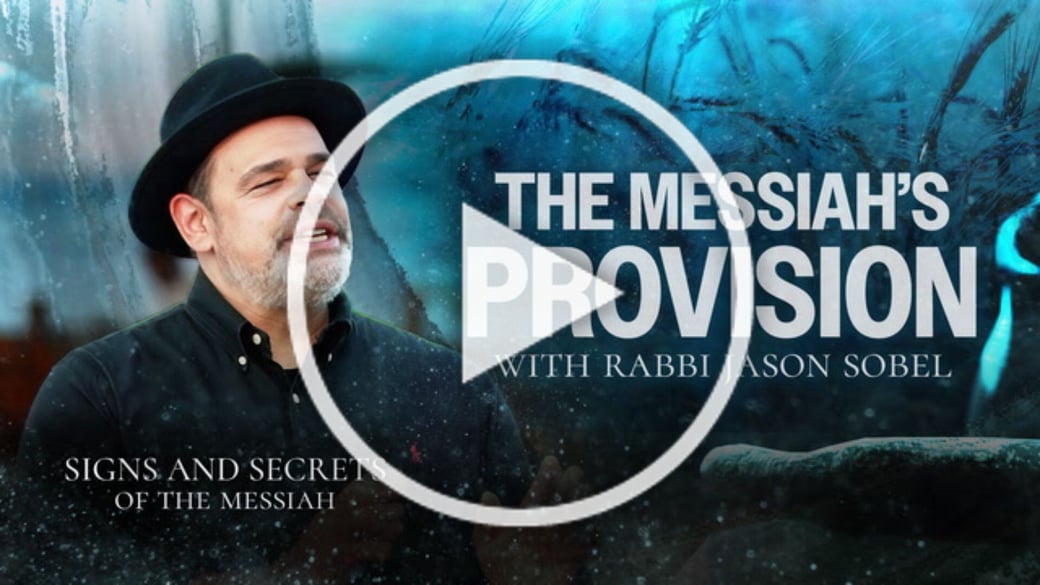 The Messiahs Provision with Rabbi Jason Sobel - Signs and Secrets of the Messiah