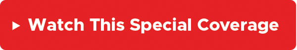 Watch Special Coverage
