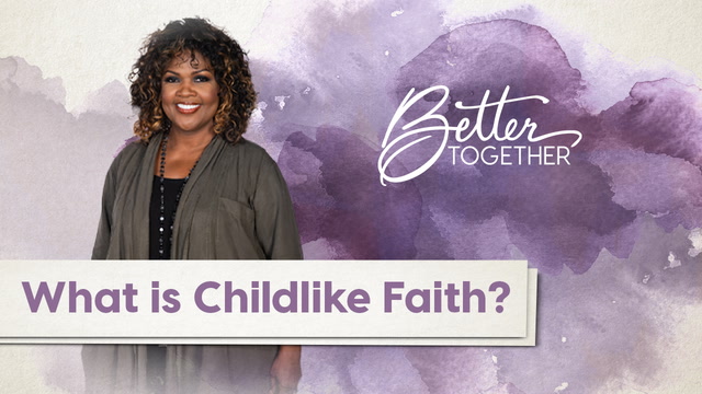What Is Childlike Faith