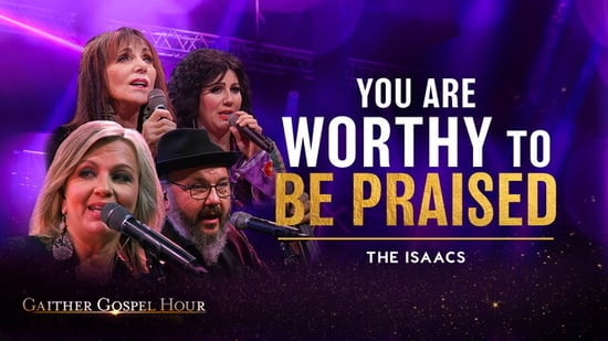 You are Worthy—The Isaacs